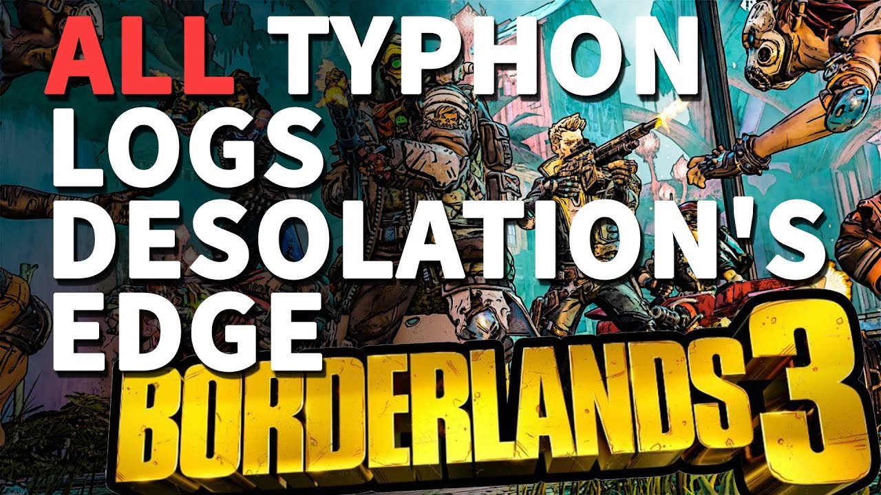 All Desolation's Edge Typhon Logs Locations Borderlands 3