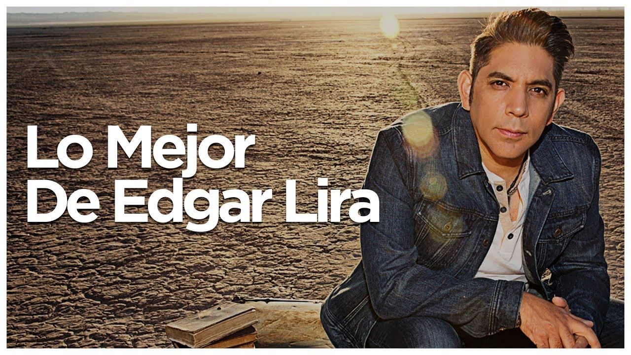 Lo Mejor de Edgar Lira (Éxitos)