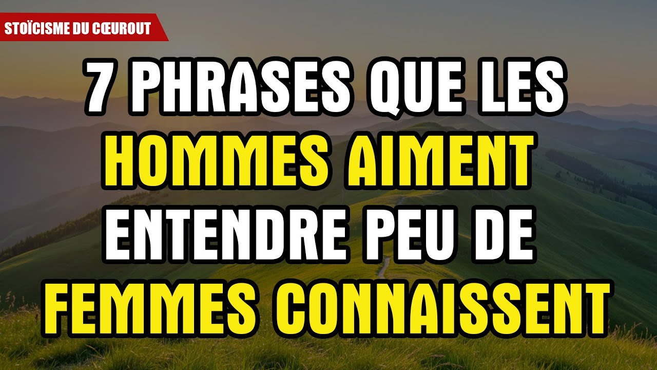 7 Phrases Que Les Hommes Aiment Entendre Plus Que « Je T'aime » | Stoïcisme | Faits Psychologiques