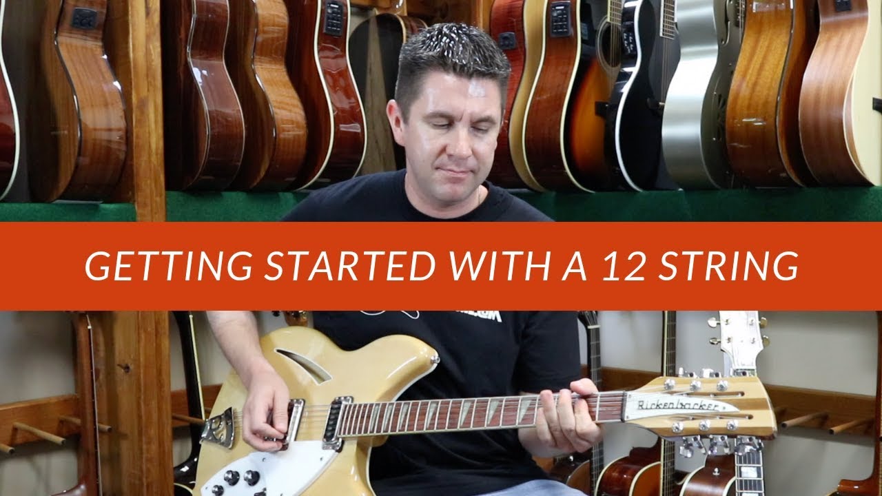Getting Started With A 12 String Guitar