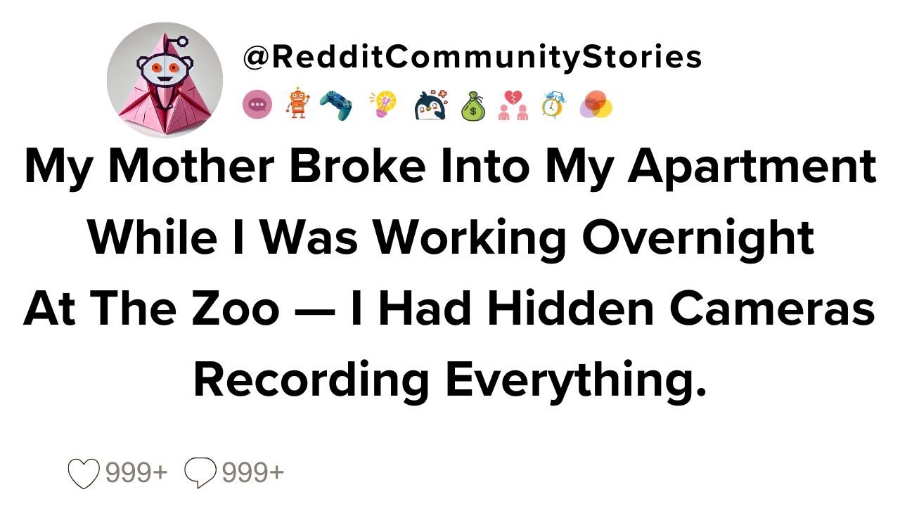 |FULL STORY| My Mother Broke Into My Apartment While I Was Working Overnight At The Zoo — I Had...