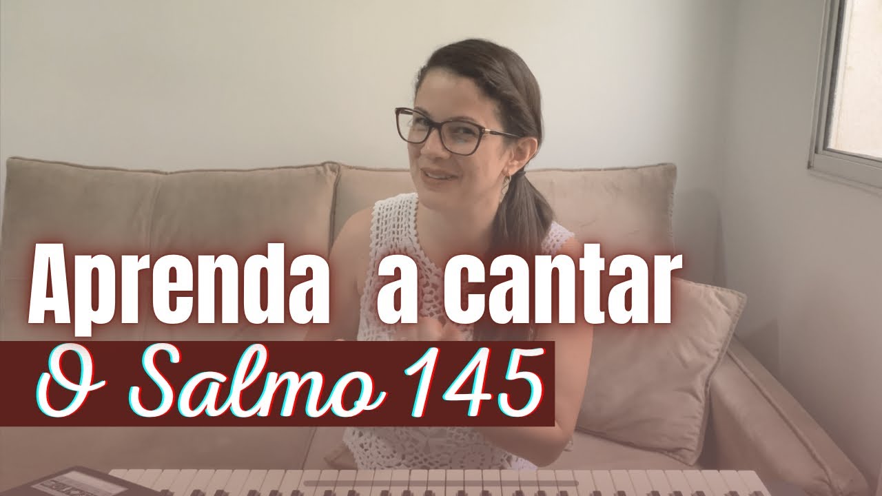 COMO CANTAR O SALMO 145 | 