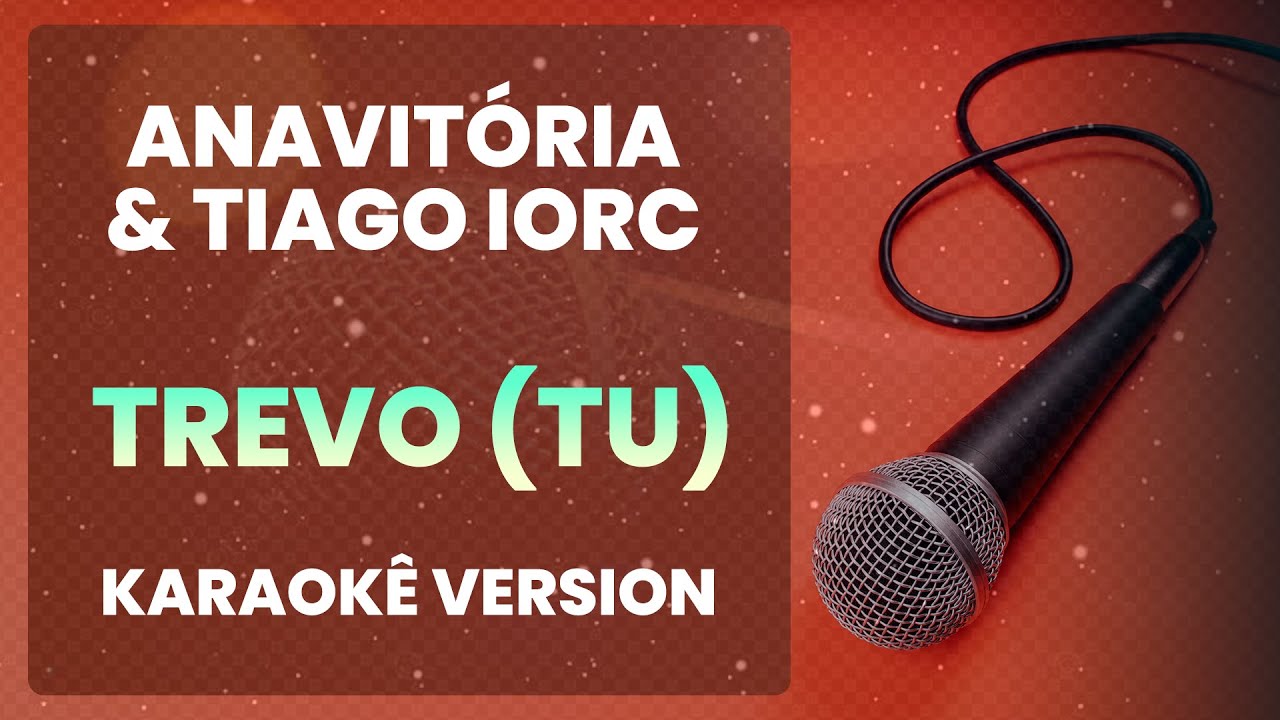 ⭐ Trevo (Tu é Trevo de Quatro Folhas 🍀) - Anavitória & Tiago Iorc (Karaokê Version) (Cover)