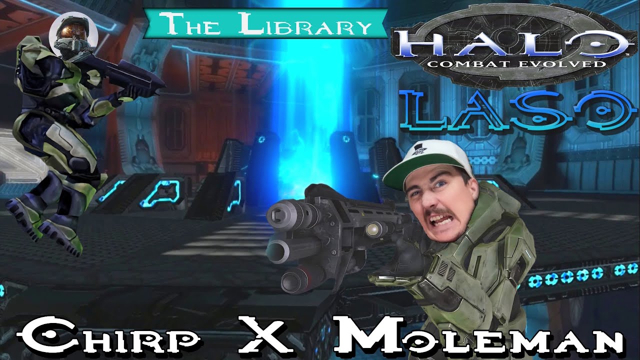 Halo CE- LASO... The Library - Chirp X Moleman
