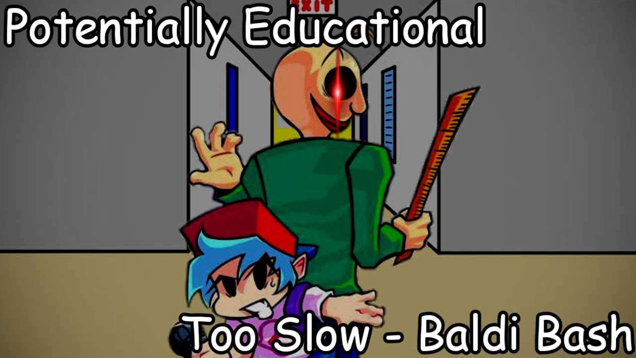 [FNF] Potentially Educational - Too Slow Baldi Bash!