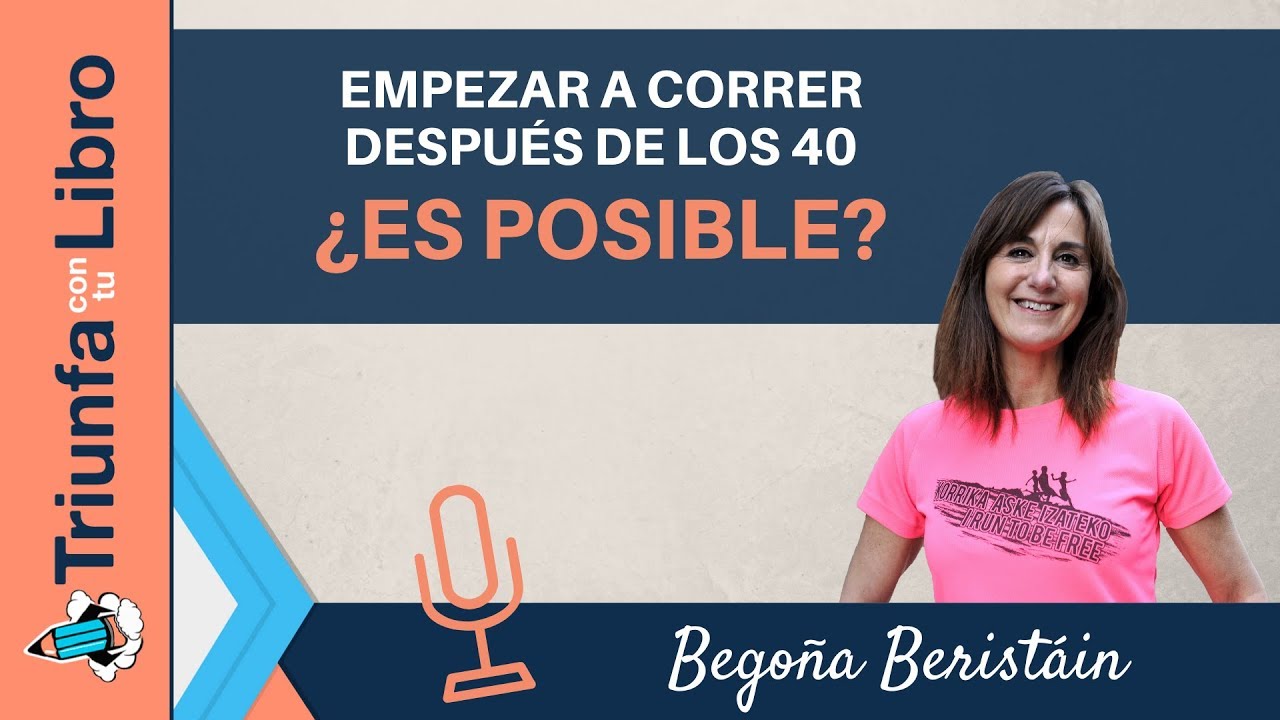 Empezar a correr después de los 40, ¿Es posible? con @begoberistain