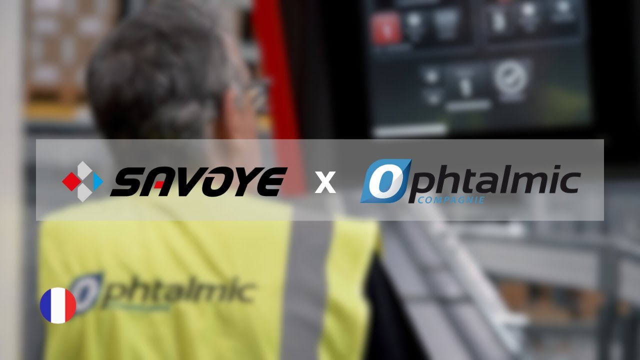 Ophtalmic Compagnie s&rsquo;appuie sur l&rsquo;expertise de SAVOYE !