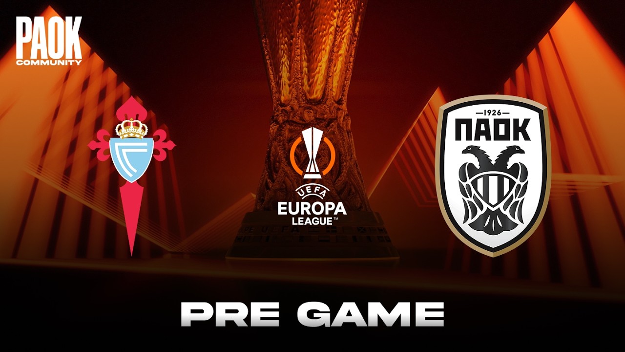 LIVE PRE GAME: Celta - PAOK (Europa League - Play Offs)
