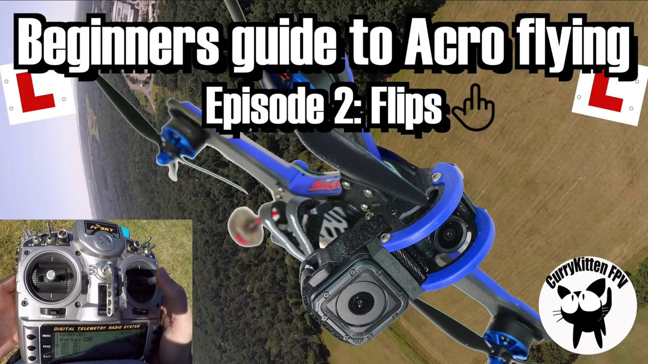 FPV Tutorial: Beginners guide to Acro flying: Episode 2 - Flips