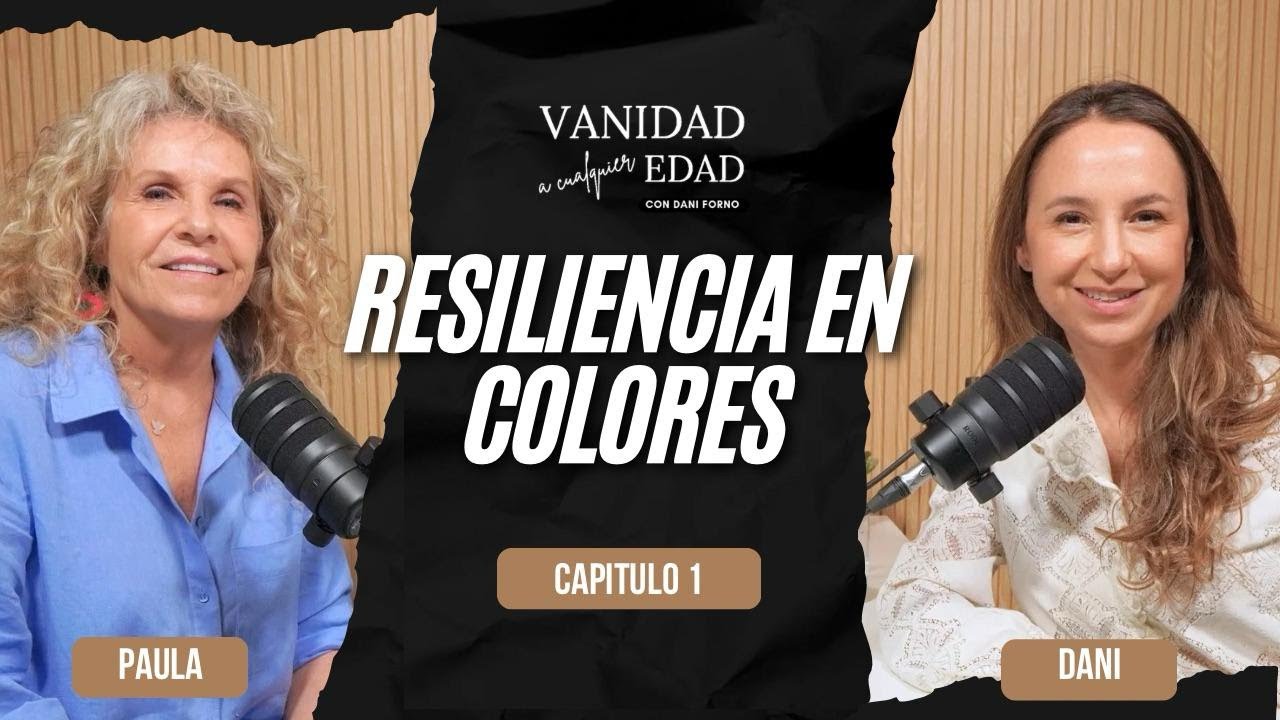 Resiliencia en colores | Paula Assler | #VanidadACualquierEdad