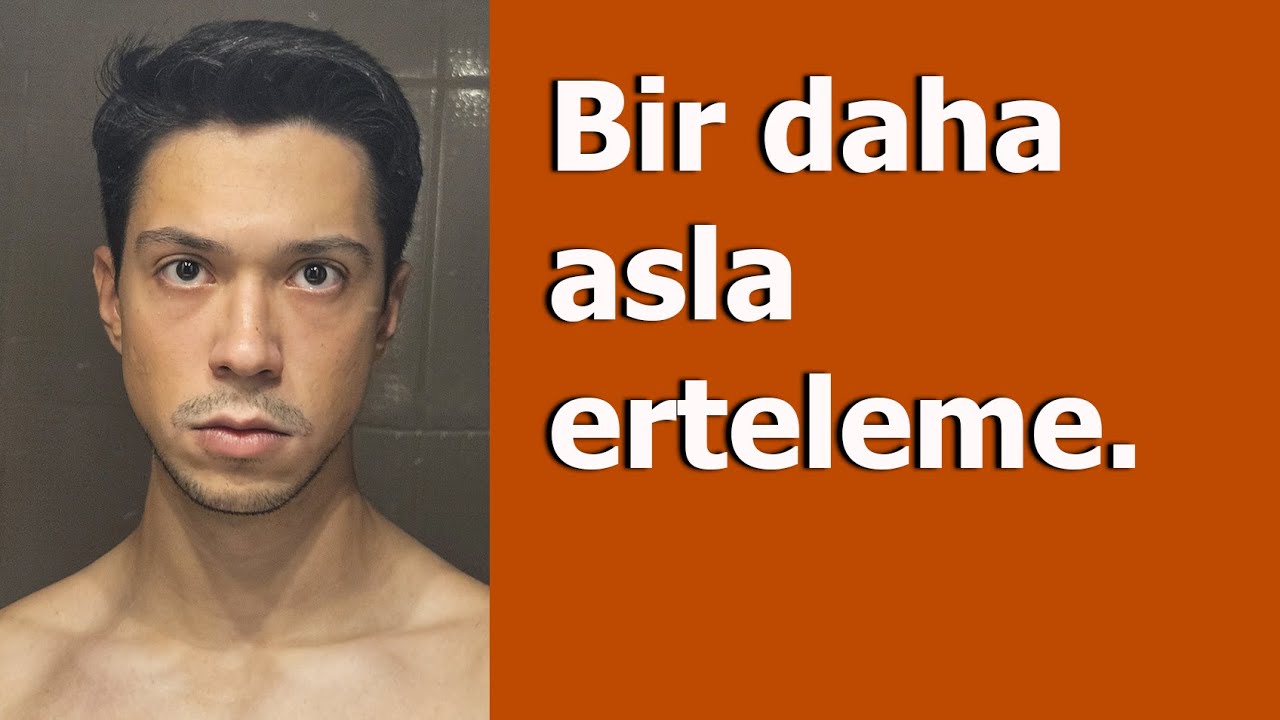 Erteleme Hastalığından Kurtulmak İ&ccedil;in İzlemen Gereken Son Video