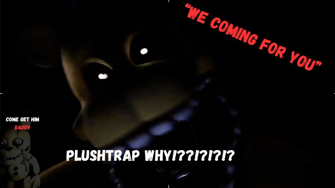 plush. I mean trashtrap is the bane of existence in this game (Those Nights At Fredbears:New Destiny