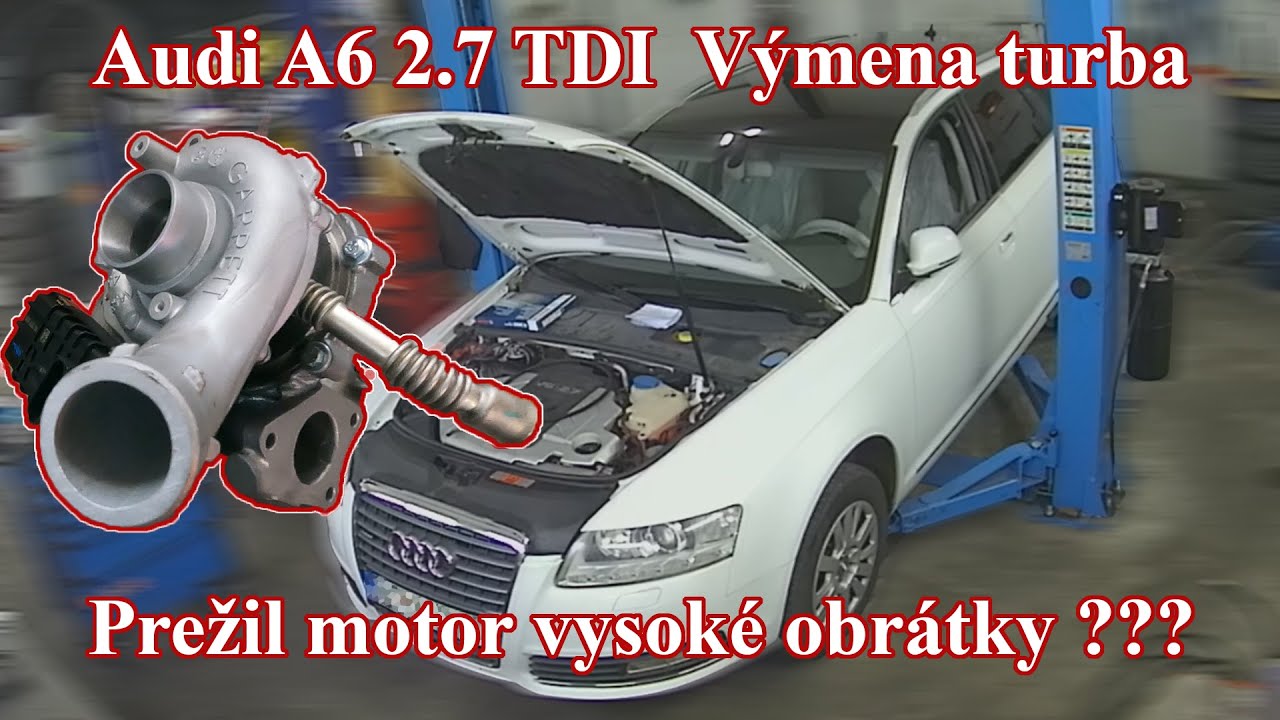 Audi A6 2.7 TDI  |  Výmena turba - Prežil motor vysoké obrátky ???