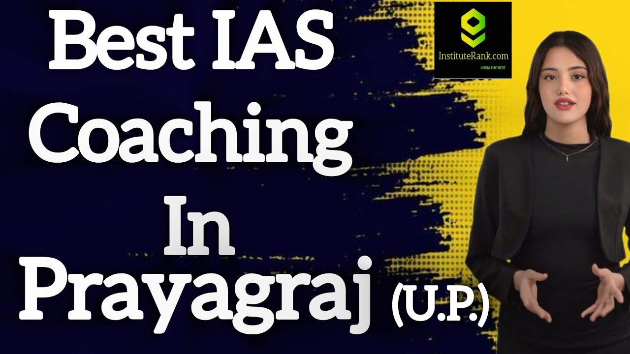 Best IAS Coaching in Prayagraj | Top UPSC Coaching in Allahabad  |Top IAS Coaching in Prayagraj 