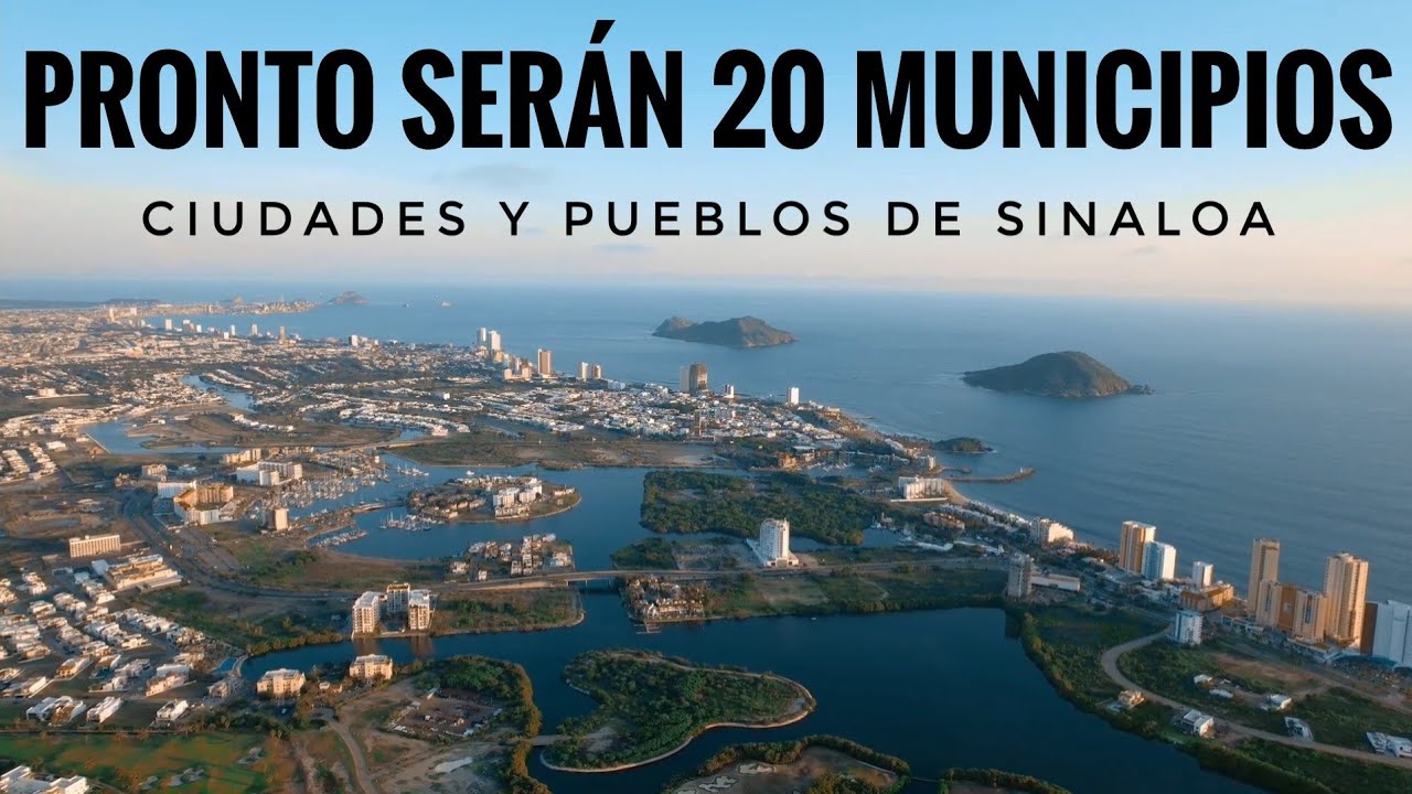 Los 18 Municipios de SINALOA (Habrá 2 NUEVOS MUNICIPIOS) | Ciudades y pueblos de Sinaloa