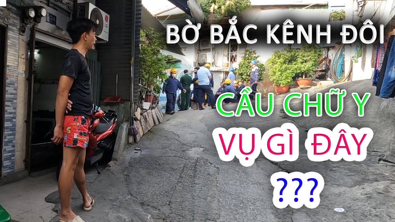 Có VỤ GÌ ĐÂY ??? Cầu Chữ Y Hưng Phú Quận 8 - Giải Tỏa Bờ Bắc Kênh Đôi NGUYỄN DUY - Sài Gòn ngày nay