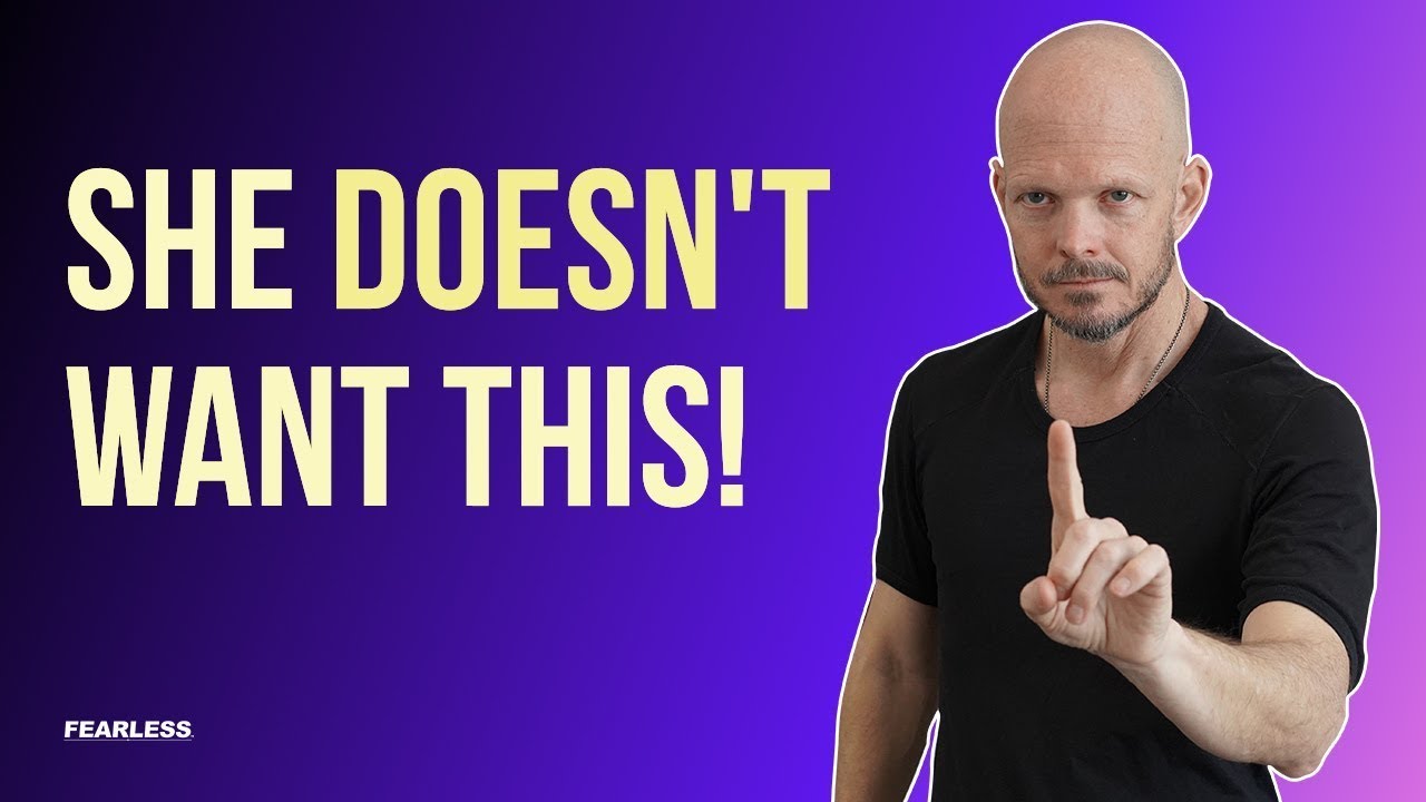 Women Don't Want This Kind of Man - The Fearless Man