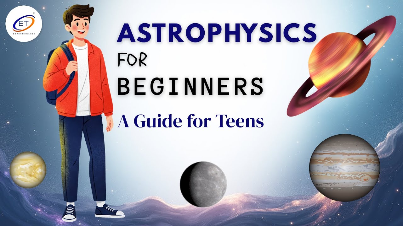 Astrophysics for Beginners&mdash;A Guide for Teens #Astrophysics #Astronomy #Physics #ScienceCareer
