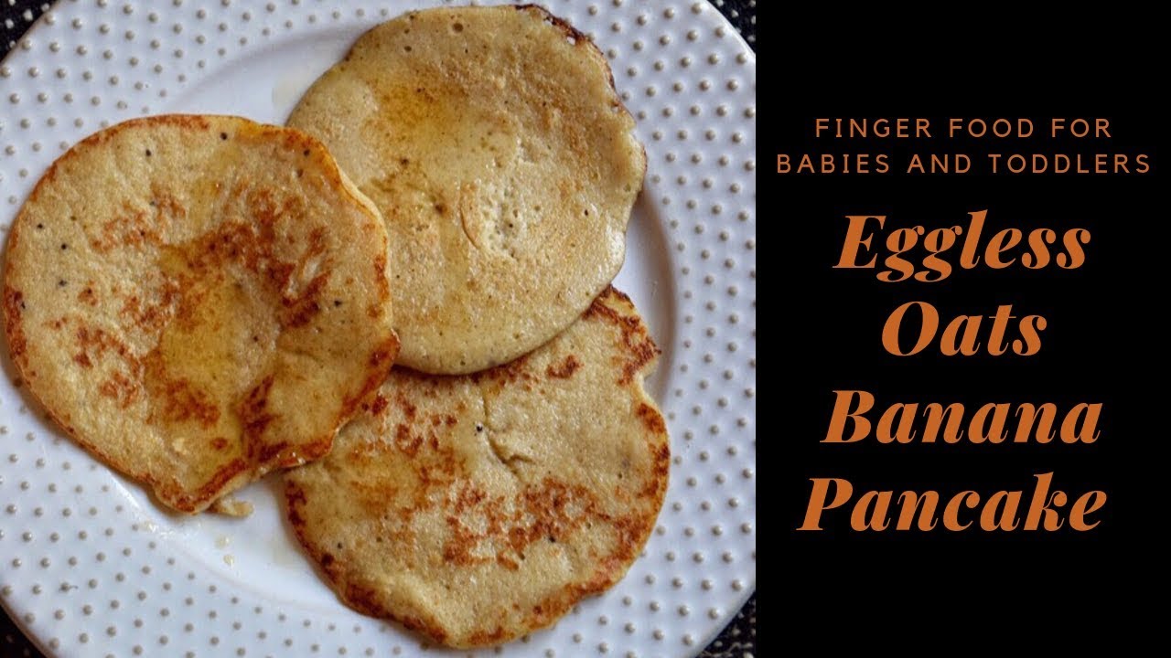 Eggless Banana Oats Pancakes Recipe for 8 Months+ Babies and Toddlers| Finger Food |Baby Led Weaning