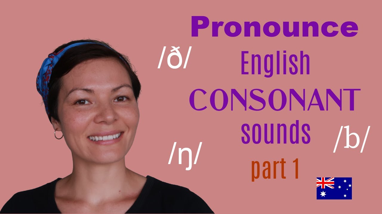 PRONOUNCE English CONSONANTS Part 1 of 2 | International Phonetic Alphabet | AUSTRALIAN accent