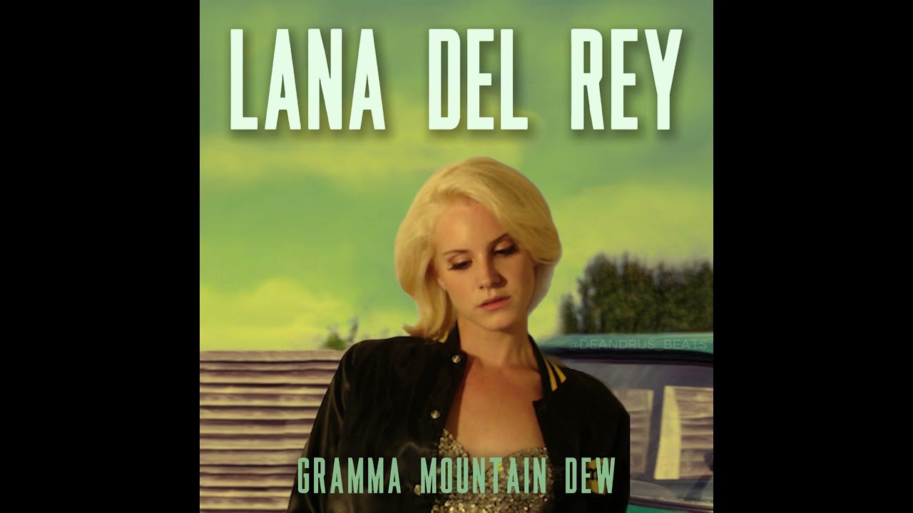 diet mountain dew x gramma | lana del rey mashup