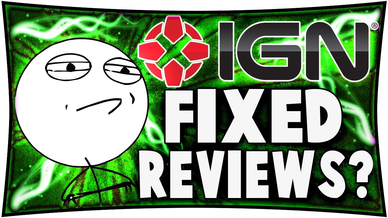 IGN's Reviews Are Fixed