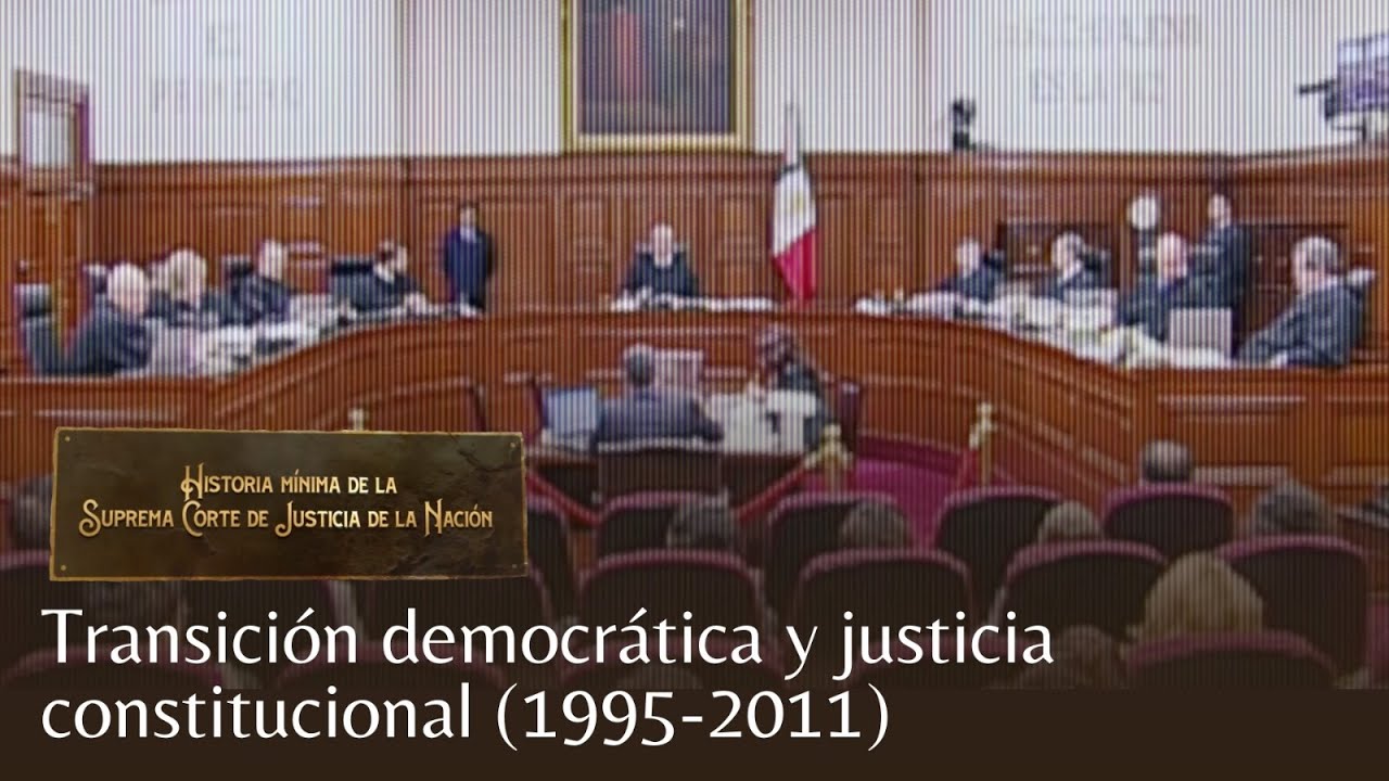 Historia Mínima de la Suprema Corte | Transición democrática y justicia constitucional (1995-2011)