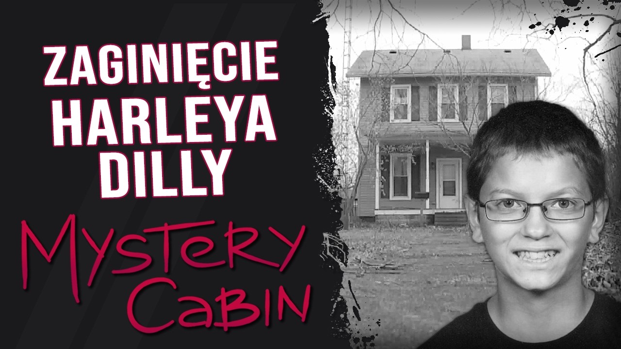 Zaginięcie Harleya Dilly - cały czas był blisko domu  - Mystery Cabin