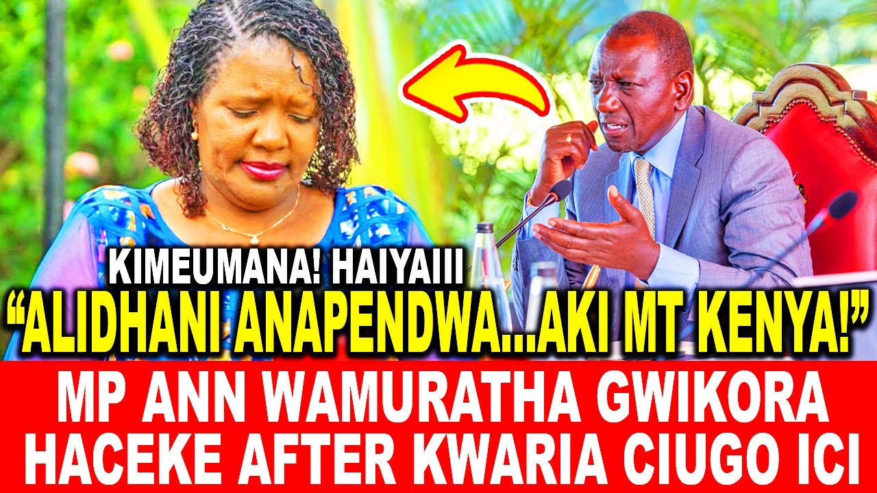 MP ANN WAMURATHA GWIKORA HACEKE AFTER KWARIA CIUGO ICI