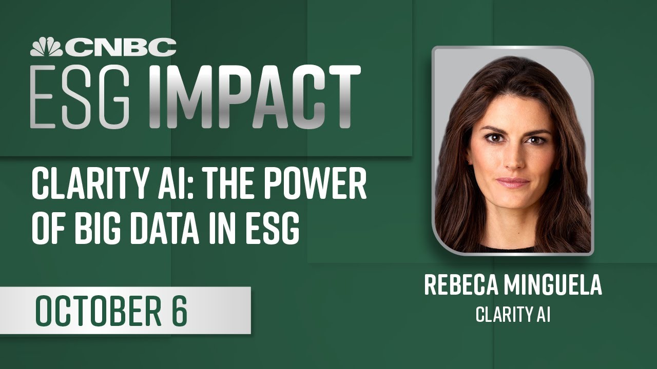 Clarity AI: The Power of Big Data in ESG Rebeca Minguela at CNBC's ESG Impact