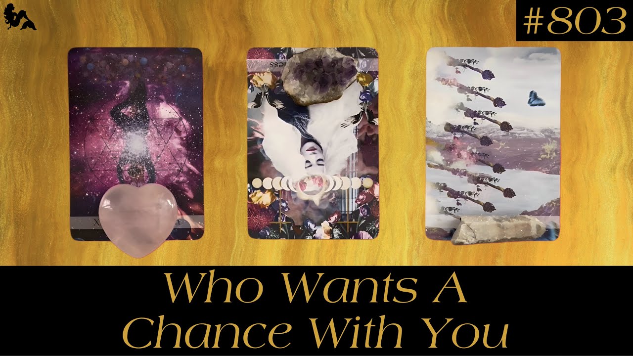 Pick A Card - Who Wants A Chance With You?🫢🥰🔮 Tarot Reading