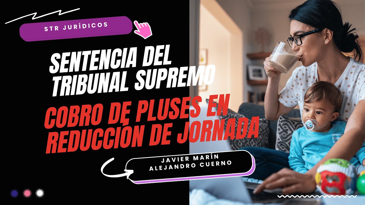 STR Jurídicos - Sentencia del Tribunal Supremo sobre Cobro de Pluses en Reducción de Jornada