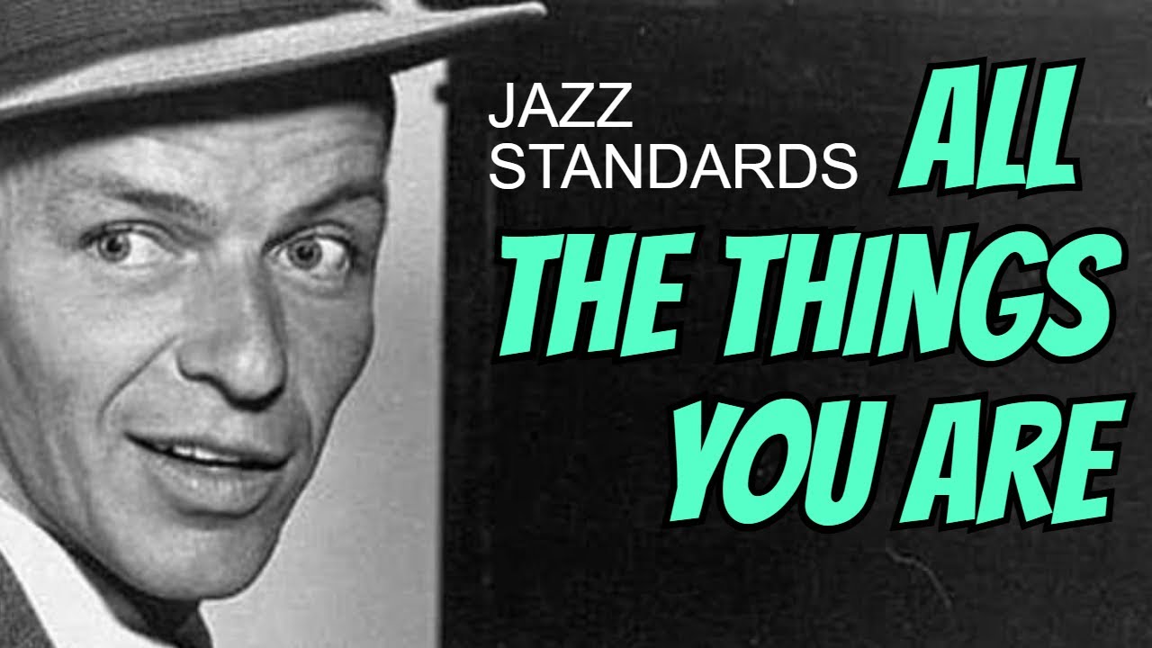 All the Things You Are | Standards de jazz | Historia del jazz