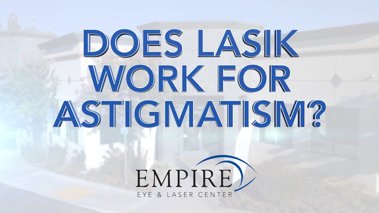 Does LASIK work for astigmatism?