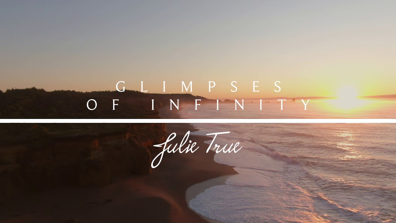 Glimpses Of Infinity - Julie True // Heaven's Embrace