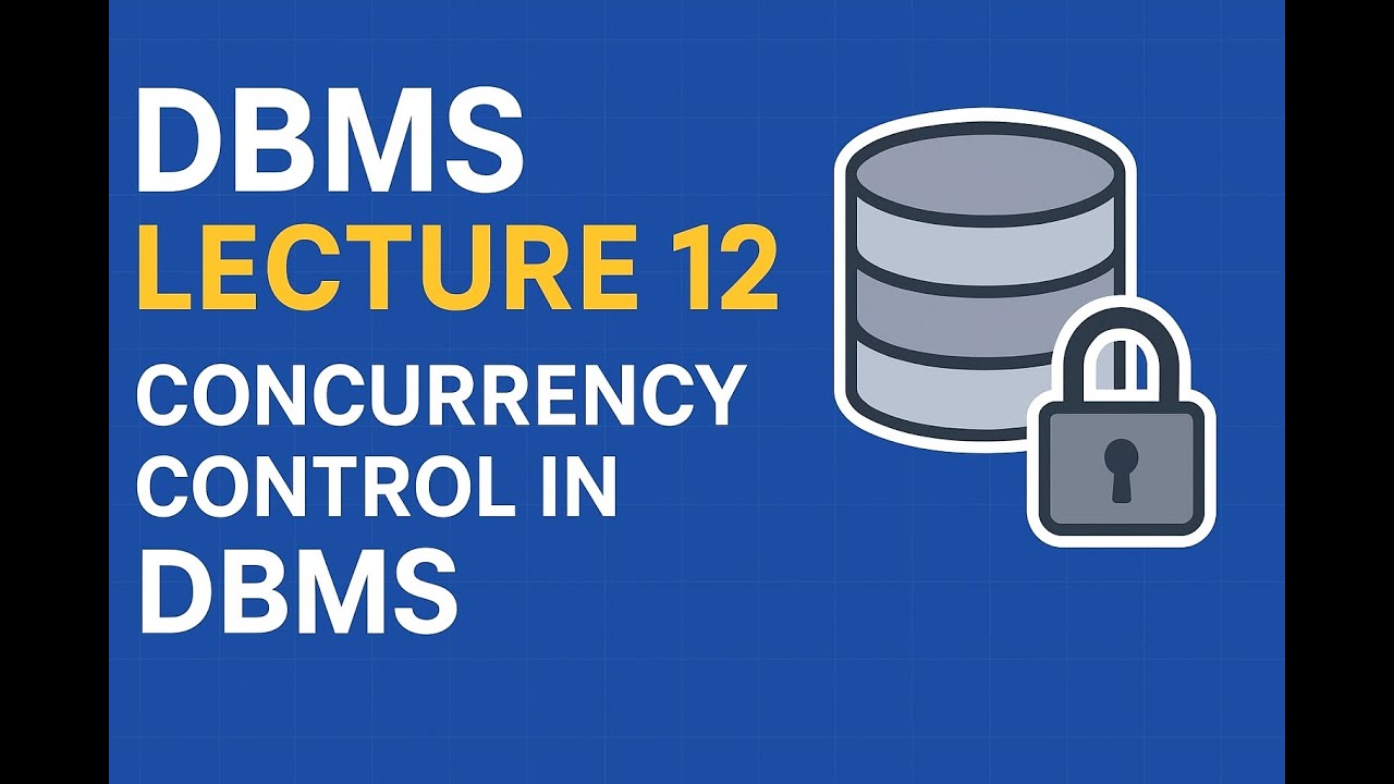 DBMS Lecture 12 | Concurrency Control in DBMS | Full Course for Beginners