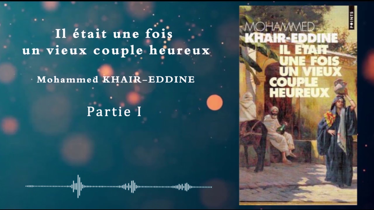 Il était une Fois un Vieux Couple Heureux, Mohammed KHAÏR-EDDINE lu par Aicha Maazouz EP 1 FLASH-UIZ
