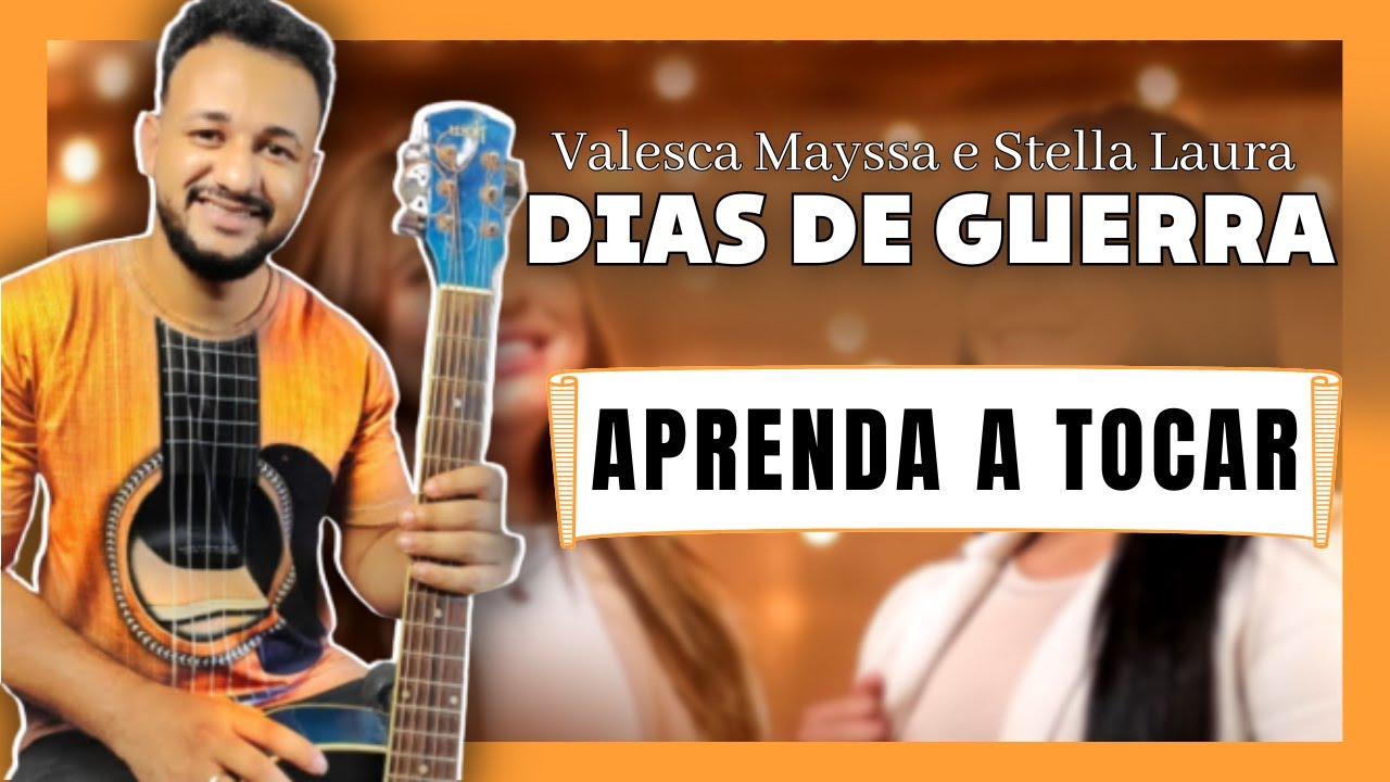 Dias de Guerra - Valesca Mayssa e Stella Laura | Aula de Violão Simplificado