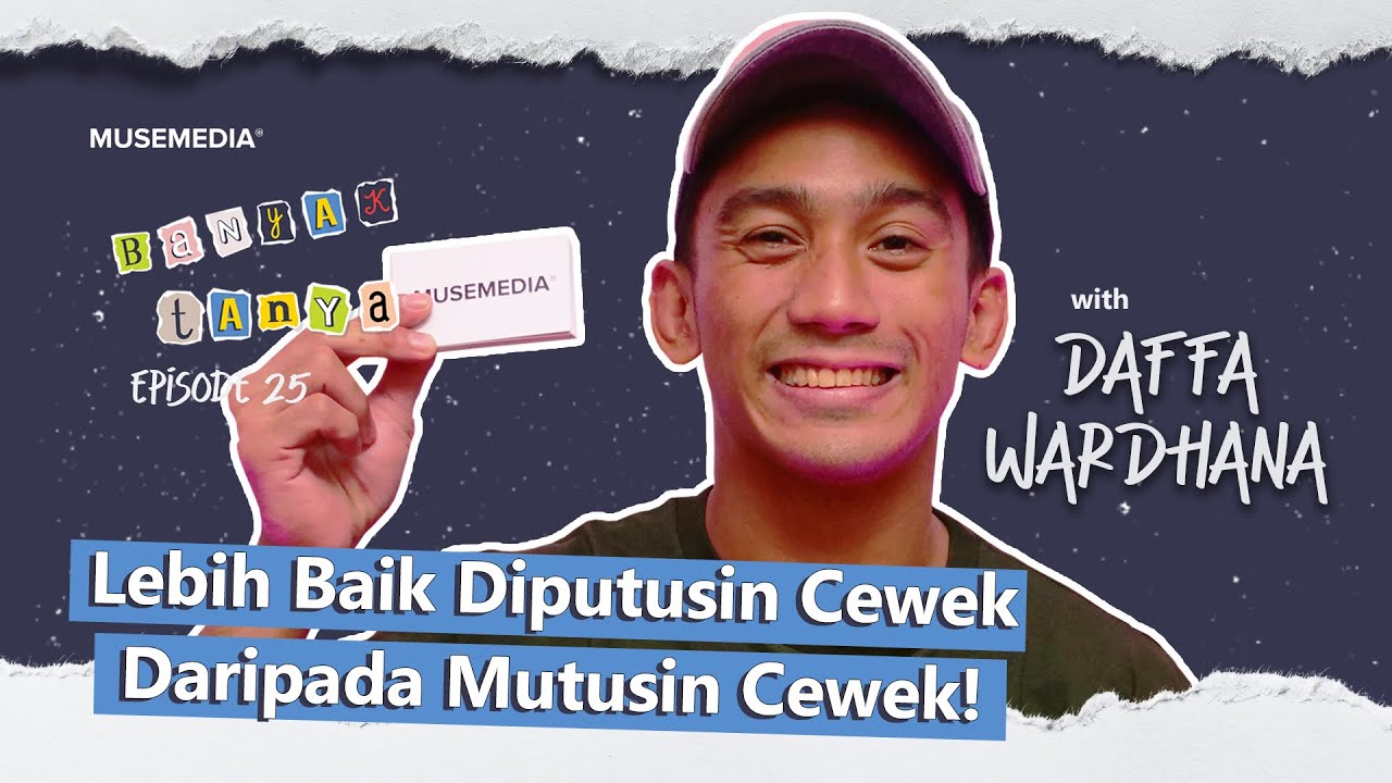 DAFFA WAARDHANA LEBIH MILIH DIPUTUSIN CEWEK DARIPADA MUTUSIN CEWEK! | BANYAK TANYA