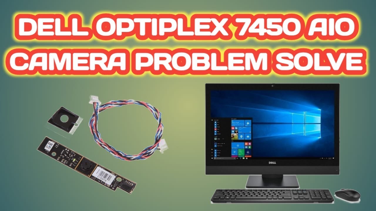 HOW TO SOLVE CAMERA PROBLEM IN DELL OPTIPLEX 7450 AIO