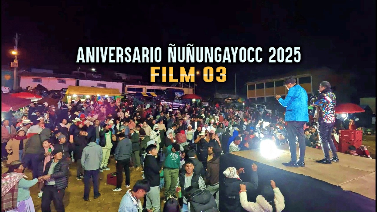 🔴FELIZ ANIVERSARIO 🎬ÑUÑUNGAYOCC 2025 ✅ FILM 03