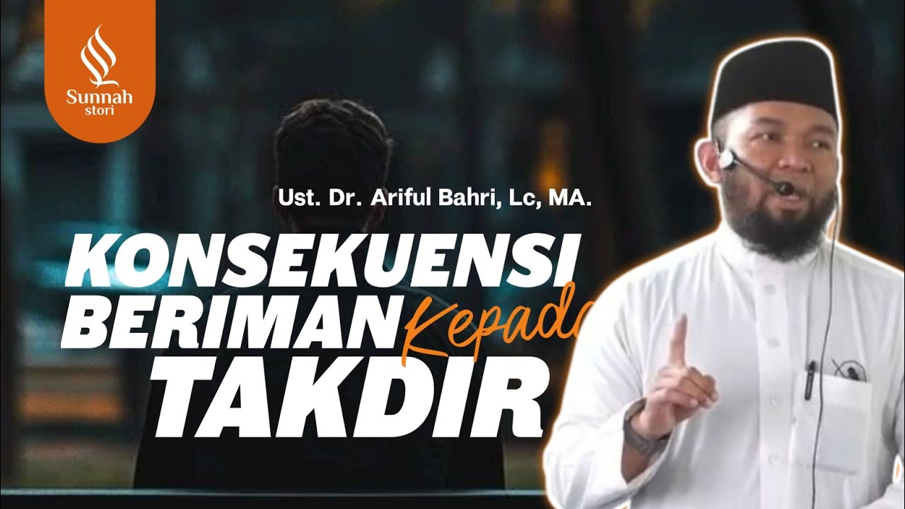 Konsekuensi Iman Dengan Takdir || Ust. Dr. Ariful Bahri, Lc, MA.