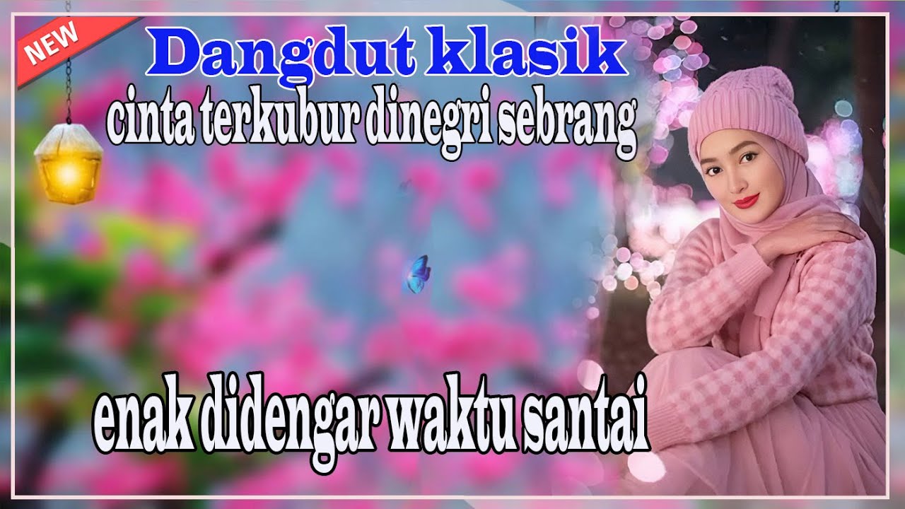 DANGDUT KLASIK CINTA TERKUBUR DINEGERI SEBERANG DANGDUT TERPOPULER HARI INI