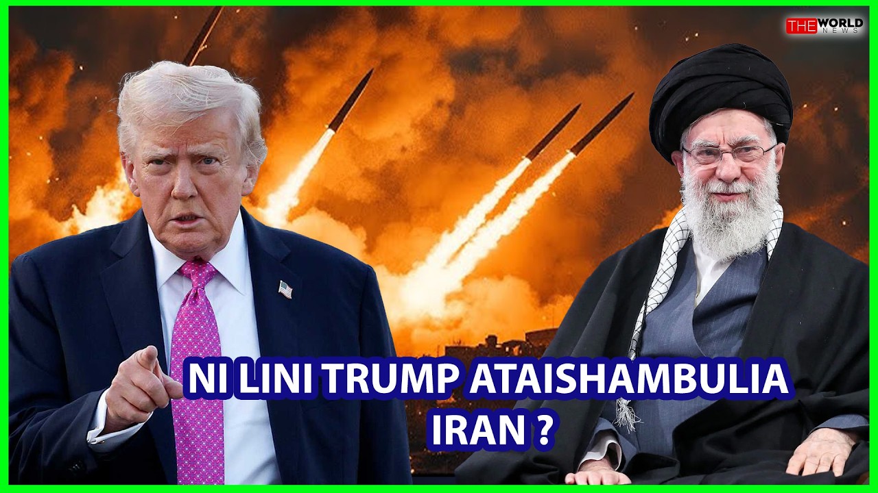 RIPOTI:NI LINI TRUMP ATAISHAMBULIA IRAN? MBONA MANENO NI MENGI?