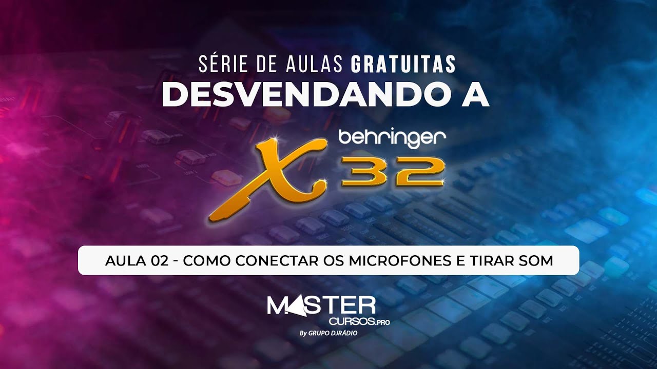 Como conectar os microfones e tirar som na Behringer X32 - Série de Aulas GRATUITAS MasterCursos.PRO