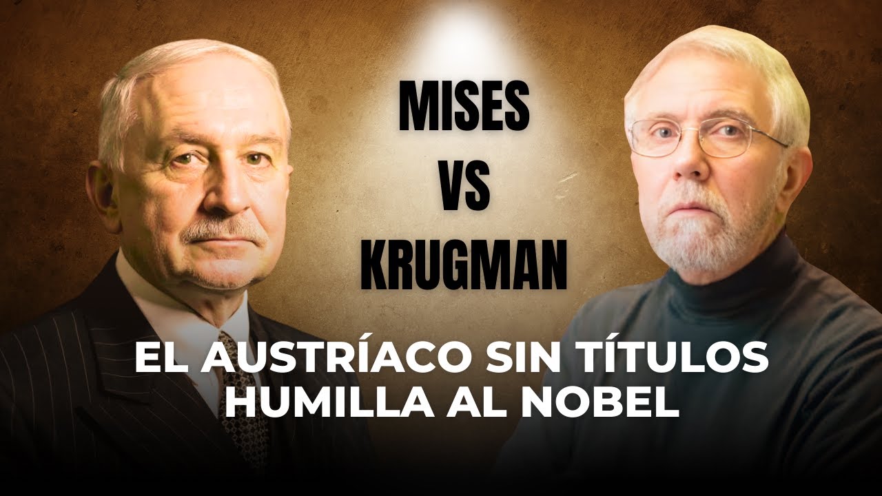 Mises vs Krugman: Por Qué el Premio Nobel Se Equivoca y el Austríaco Tenía Razón