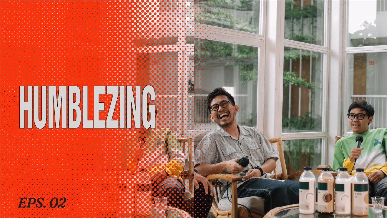Episode 2 : Humblezing