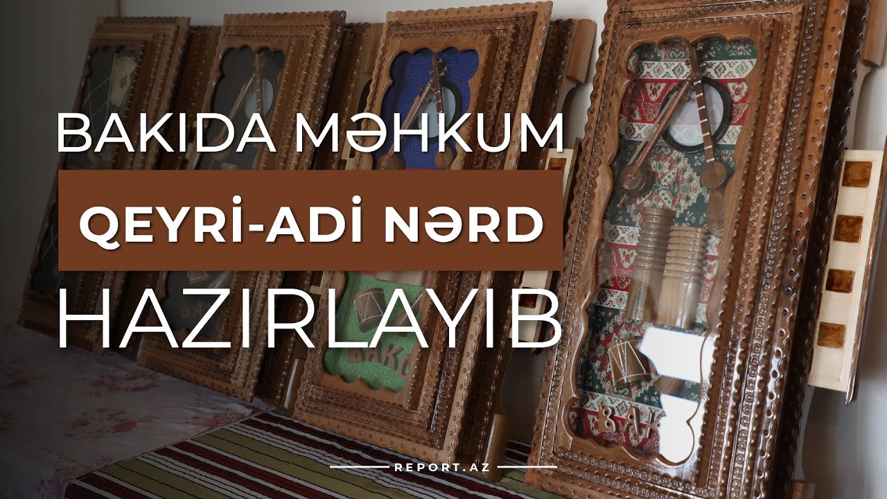 Bakı həbsxanasında məhkum qeyri-adi nərd hazırlayıb