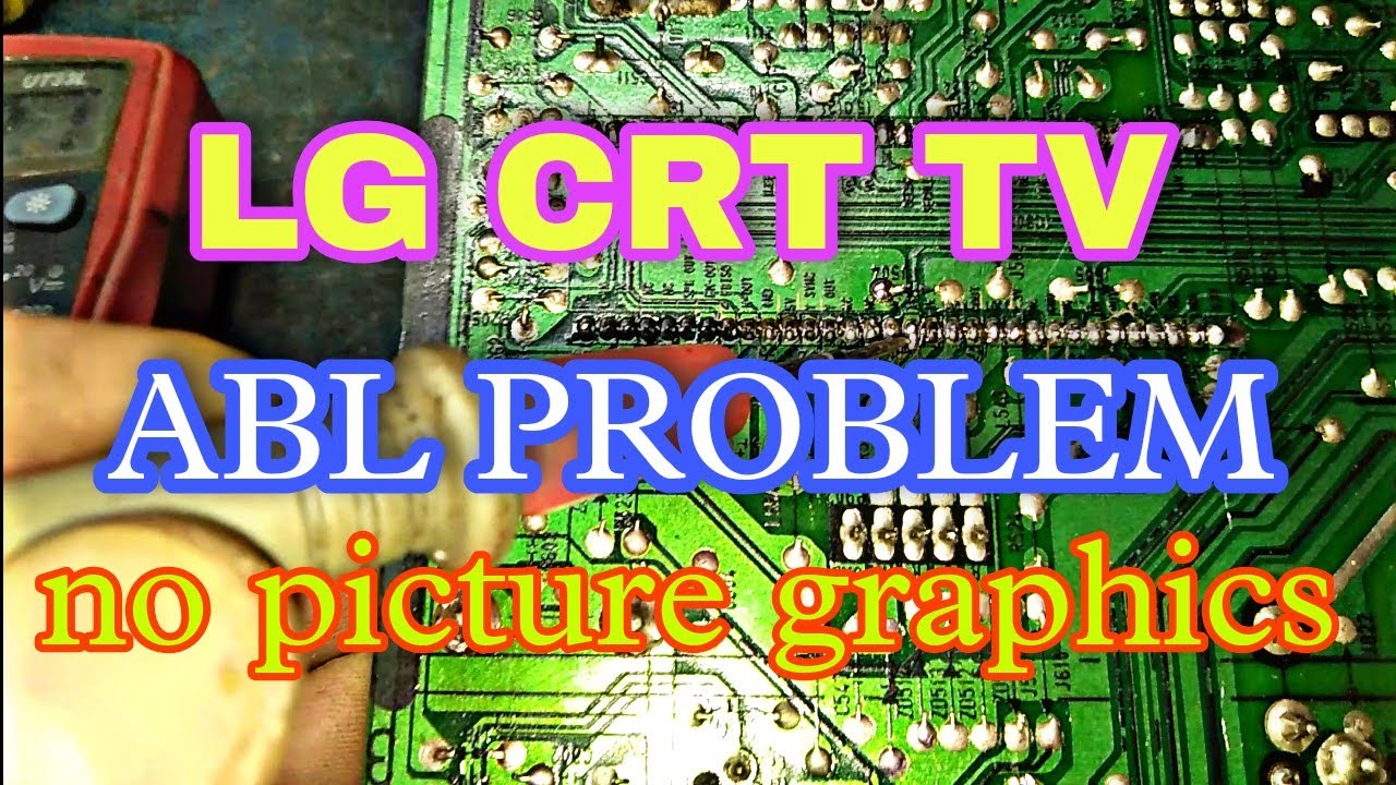 LG CRT TV, ABL problem, NO picture graphics, only MENU logo, no AV picture, PROBLEM REPAIR,
