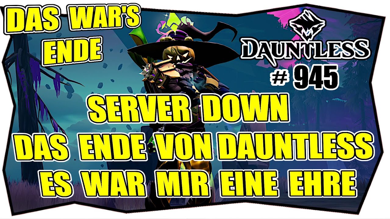 DAUNTLESS AWAKENING #945 SERVER DOWN ★ DAS ENDE VON DAUNTLESS ★ Neuigkeiten 2025 News Update ★